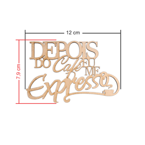 Frase Depois do cafe eu me expresso Medidas